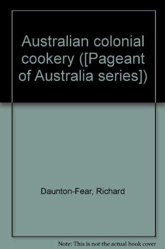 Imagen de archivo de Australian Colonial Cookery a la venta por Books & Bygones