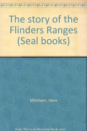 Stock image for The Story of the Flinders Ranges. for sale by Peter Moore Bookseller, (Est. 1970) (PBFA, BCSA)