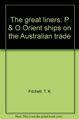 Beispielbild fr The Great Liners. P & O Orient ships on the Australian trade. zum Verkauf von Dial-A-Book