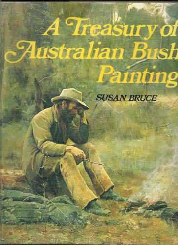 Imagen de archivo de A Treasury of Australian Bush Painting. Notes on the painters by Susan Bruce. a la venta por Antiquariat Gerber AG, ILAB/VEBUKU/VSAR