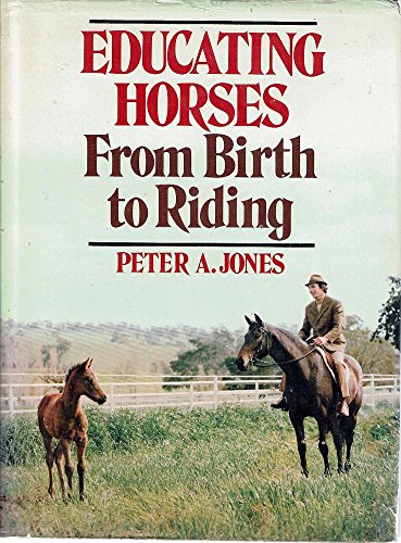 Stock image for Educating Horses from Birth to Riding for sale by Matheson Sports International Limited