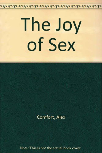 Stock image for The Joy Of Sex - A Cordon Bleu Guide To Lovemaking (a Gourmet Guide To Love Making) for sale by Better World Books