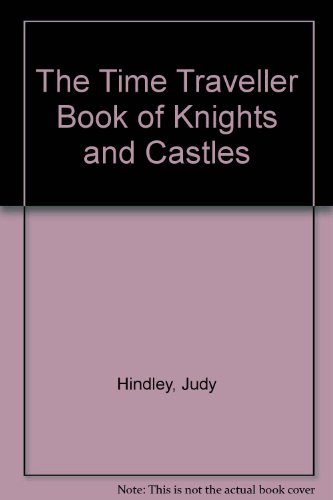 Beispielbild fr The Time Traveller Book of Knights and Castles zum Verkauf von Wonder Book