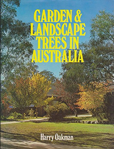 Stock image for GARDEN AND LANDSCAPE TREES IN AUSTRALIA for sale by Barclay Books