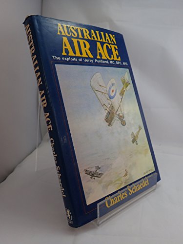Australian Air Ace; the exploits of 'Jerry' Pentland, MC, DFC, AFC