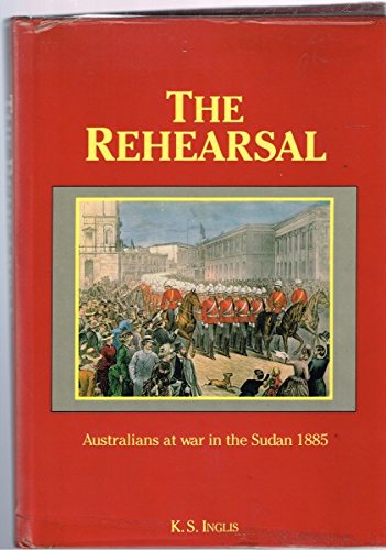 Beispielbild fr The Rehearsal: Australians at war in the Sudan 1885 zum Verkauf von The Little Shop of Books