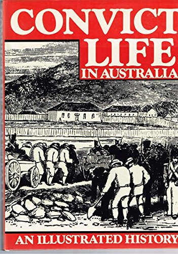 Stock image for Convict Life In Australia: An Illustrated History for sale by THE CROSS Art + Books