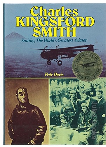 Stock image for CHARLES KINGSFORD SMITH: Smithy, the World's Greatest Aviator for sale by BOOK COLLECTORS GALLERY