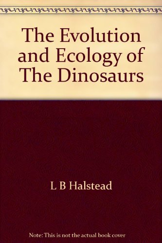 9780727102010: The Evolution and Ecology of The Dinosaurs
