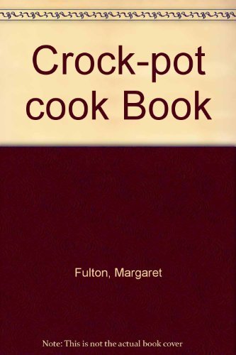 The Margaret Fulton Crock-pot CookBook