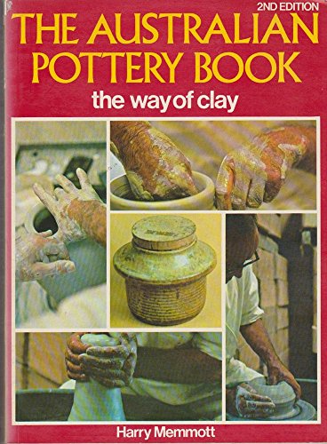 Imagen de archivo de THE AUSTRALIAN POTTERY BOOK the Way of Clay a la venta por Tim's Used Books  Provincetown Mass.