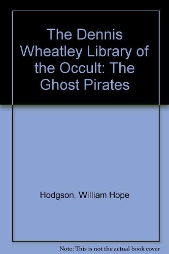 The Dennis Wheatley Library of the Occult: The Ghost Pirates