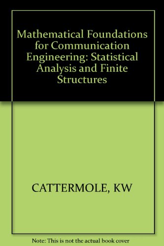 Stock image for Mathematical Foundations for Communication Engineering: Statistical Analysis and Finite Structures Cattermole, Kenneth W. for sale by CONTINENTAL MEDIA & BEYOND