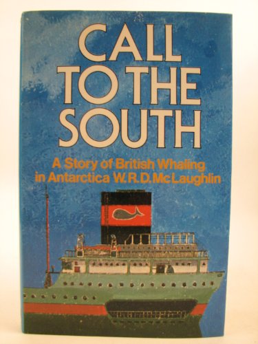 Stock image for Call to the South: Story of British Whaling in Antarctica for sale by Lady Lisa's Bookshop