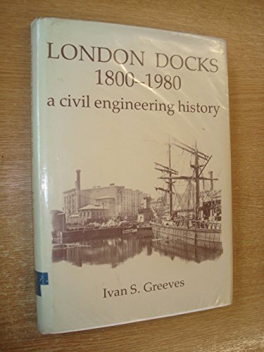 Beispielbild fr London Docks, 1800-1980 : A Civil Engineering History zum Verkauf von Better World Books