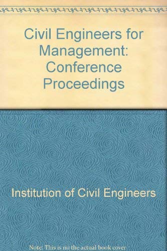 Beispielbild fr Civil Engineering for Management: Proceedings of a Conference Organized by the Institution of Civil Engineers and Held in London on 6-7 November 1986 zum Verkauf von PsychoBabel & Skoob Books