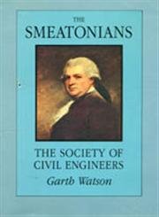 Beispielbild fr The Smeatonians: The Society of Civil Engineers zum Verkauf von Anybook.com