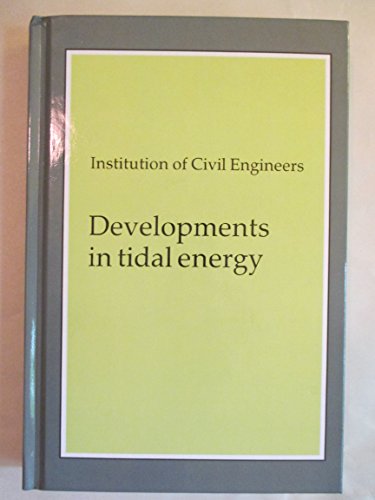 Developments in Tidal Energy: Proceedings of the Third Conference on Tidal Power Organized by the...