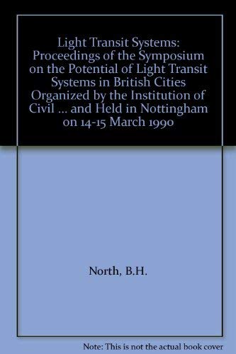 Beispielbild fr Light Transit Systems : Proceedings of the Symposium on the Potential of Light Transit Systems in British Cities, Nottingham, England, March 14-15, 1990 zum Verkauf von PsychoBabel & Skoob Books