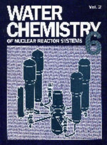 Beispielbild fr Water Chemistry of Nuclear Reactor Systems 6: Proceedings (Pt. 6) zum Verkauf von Bookmonger.Ltd