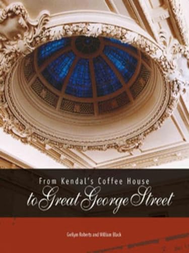 Imagen de archivo de From Kendal's Coffee House to Great George Street a la venta por PBShop.store UK