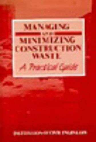 Imagen de archivo de Managing and Minimizing Construction Waste : A Practical Guide a la venta por Better World Books