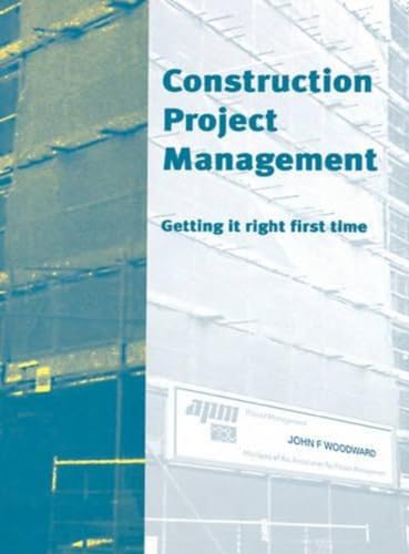 Imagen de archivo de Construction Project Management: Getting it Right First Time a la venta por WorldofBooks