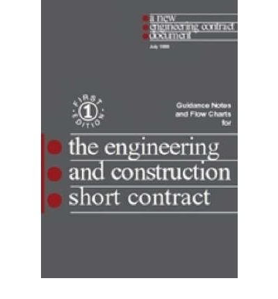 Imagen de archivo de The New Engineering Contract: Guidance Notes and Flow Charts: Engineering and Construction Short Contract: Guidance Notes and Flow Charts (An NEC document) a la venta por AwesomeBooks