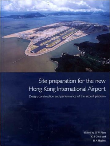Stock image for Site Preparation fro the New Hong Kong International Airport: Design, Construction and Performance of the Airport Platform for sale by PsychoBabel & Skoob Books