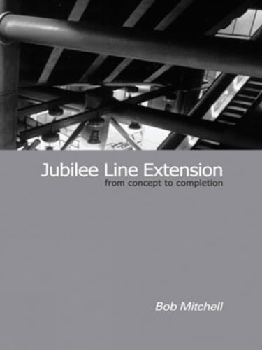 Jubilee Line Extension: From concept to completion (9780727730282) by Mitchell, Robert