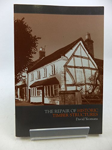 The Repair of Historic Timber Structures (9780727732132) by Yeomans, David J.