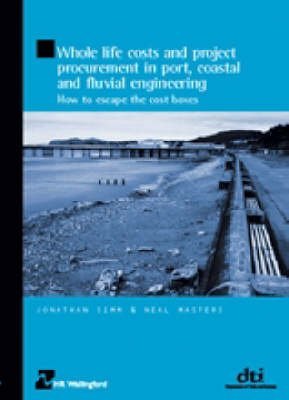 Whole Life Costs and Project Procurement in Port, Coastal and Fluvial Engineering (9780727732323) by Jonathan Simm; Neal Masters