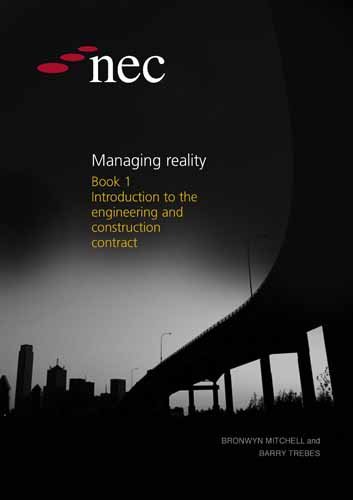 Beispielbild fr NEC Managing Reality Book 1 Introduction to the Engineering and Construction Contract zum Verkauf von MusicMagpie