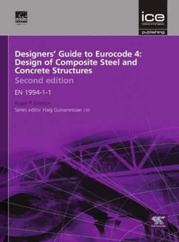 Designers' Guide to Eurocode 4: Design of Composite Steel and Concrete Structures: EN 1994-1-1 (Designers' Guide to Eurocodes) (9780727741738) by Johnson, Roger P.