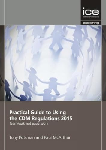 9780727759900: Practical Guide to Using the CDM Regulations 2015: Teamwork Not Paperwork