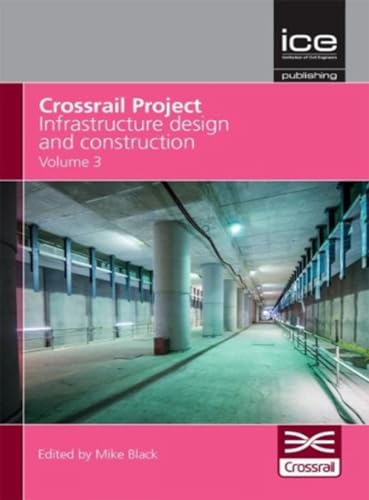 9780727761293: Crossrail Project: Infrastructure Design and Construction Volume 3 (Crossrail, 3)