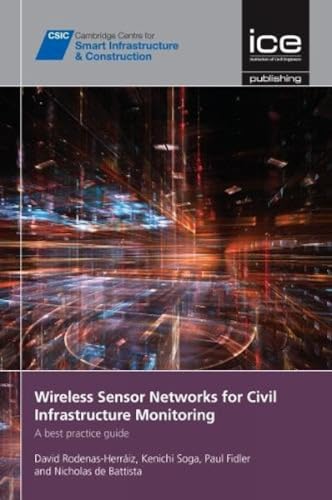 Stock image for Wireless Sensor Networks for Civil Infrastructure Monitoring: A Best Practice Guide (Cambridge Centre for Smart Infrastructure and Construction) for sale by Revaluation Books
