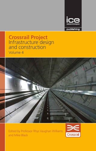 9780727763594: Crossrail Project: Infrastructure Design and Construction Volume 4