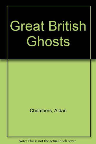 Great British Ghosts (9780727805775) by Aidan Chambers