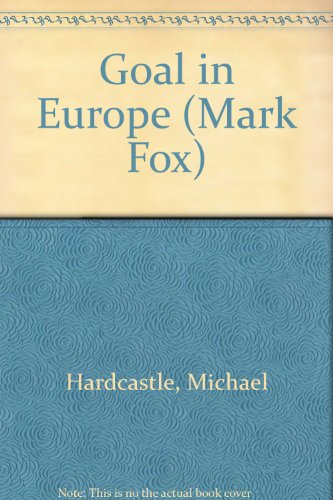 9780727810786: Goal In Europe A Mark Fox Story