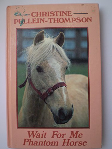 Wait for Me Phantom Horse (9780727812193) by Pullein-Thompson, Christine