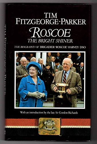Stock image for Roscoe - The Bright Shiner: Biography of Brigadier Roscoe Harvey, D.S.O. for sale by WorldofBooks