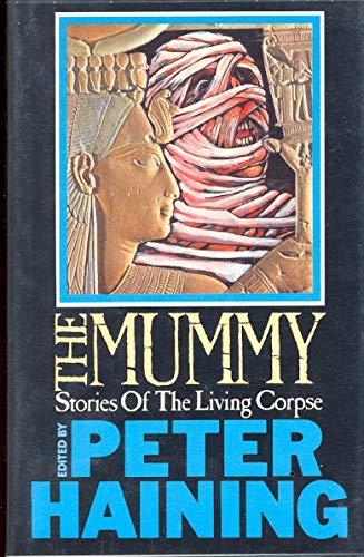 The Mummy: Stories of the Living Corpse (9780727815569) by Haining, Peter
