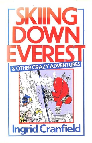 Beispielbild fr Skiing Down Everest and Other Crazy Adventures zum Verkauf von WorldofBooks