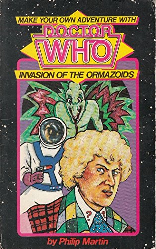 Stock image for Make Your Own Adventure with DOCTOR WHO - INVASION OF THE ORMAZOIDS. . [ Based on the Classic BBC TV Television Dr. Who Series SF Serial ] Colin Baker as Doctor. for sale by Comic World