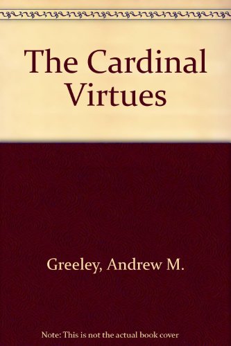 The Cardinal Virtues (9780727842664) by Andrew M. Greeley