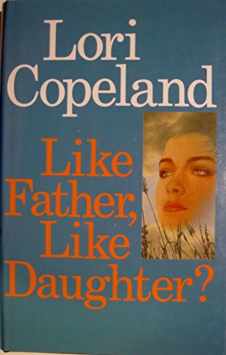 Like Father, Like Daughter? (9780727844606) by Copeland, Lori