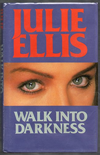 Walk into Darkness (9780727844811) by Julie Ellis