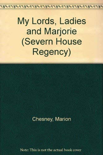 Imagen de archivo de My Lords, Ladies and Marjorie (Severn House Regency) a la venta por Jenson Books Inc