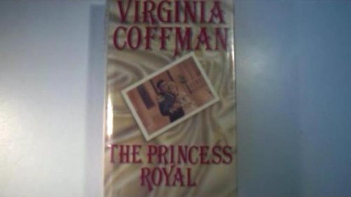 The Princess Royal (Royles Series) (9780727846082) by Coffman, Virginia